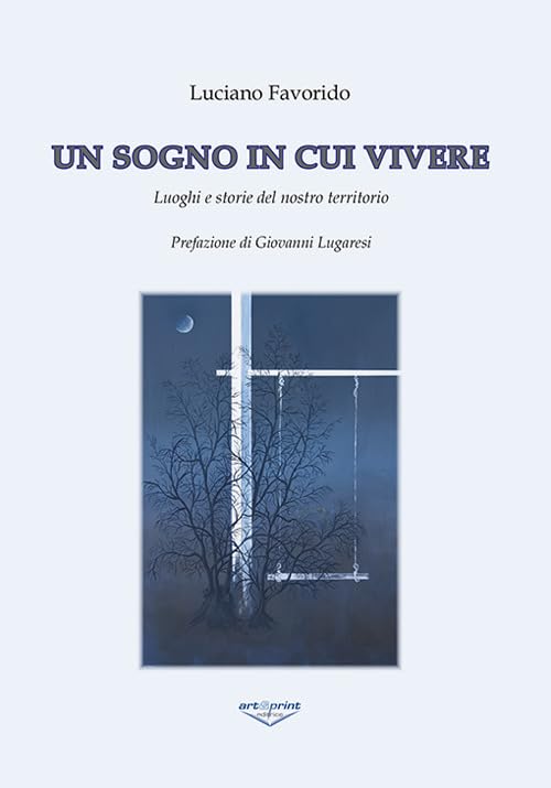 Un sogno in cui vivere. Luoghi e storie del nostro territorio book