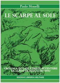 Le scarpe al sole. Cronache di gaie e tristi avventure di alpini, di muli e di vino. Ediz. illustrata book