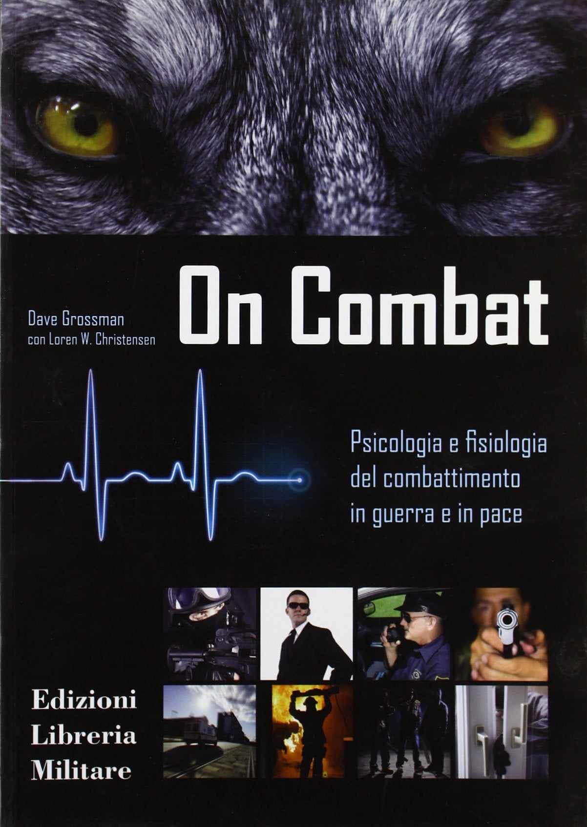 On combat. Psicologia e fisiologia del combattimento in guerra e in pace Social Sciences
