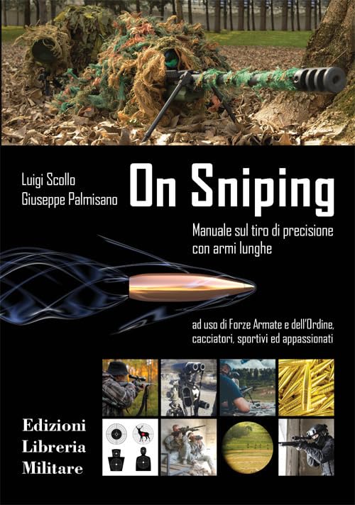 On sniping. Manuale sul tiro di precisione con armi lunghe ad uso di Forze Armate e dell'Ordine, cacciatori, sportivi ed appassionati book