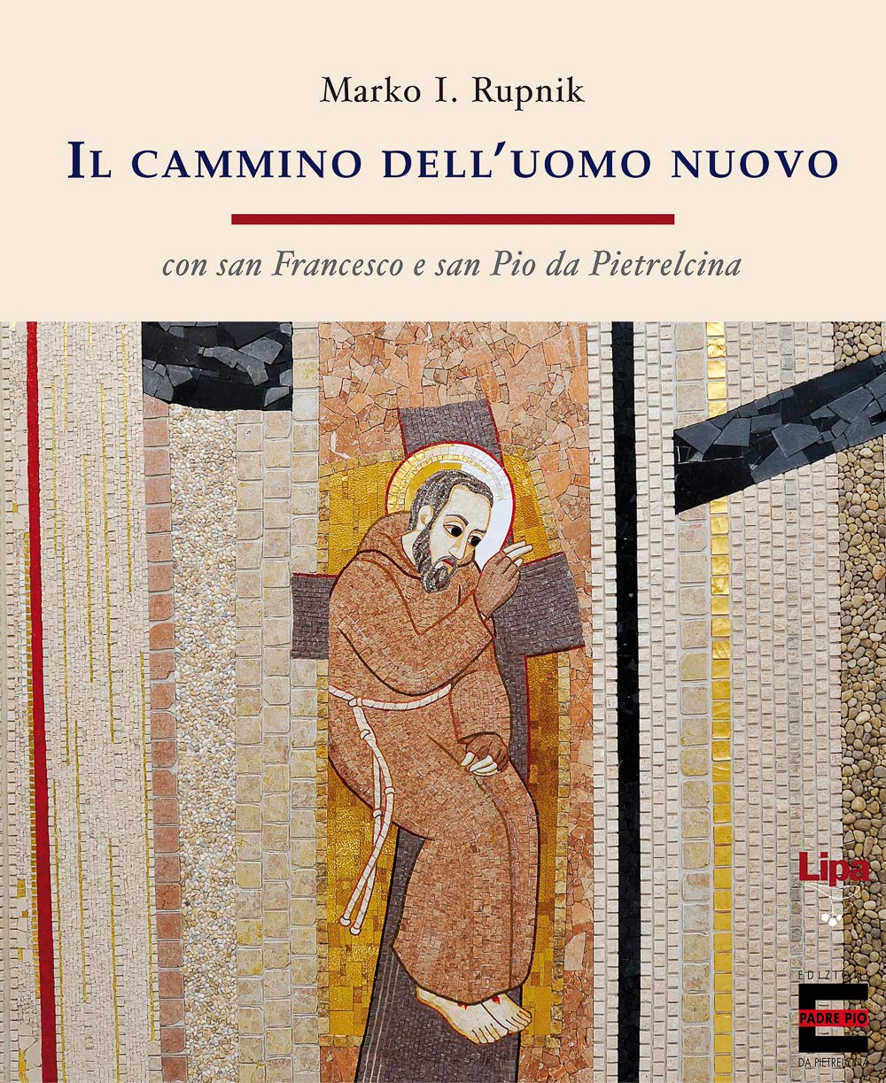 Il cammino dell'uomo nuovo. «Con san Francesco e san Pio da Pietrelcina» book