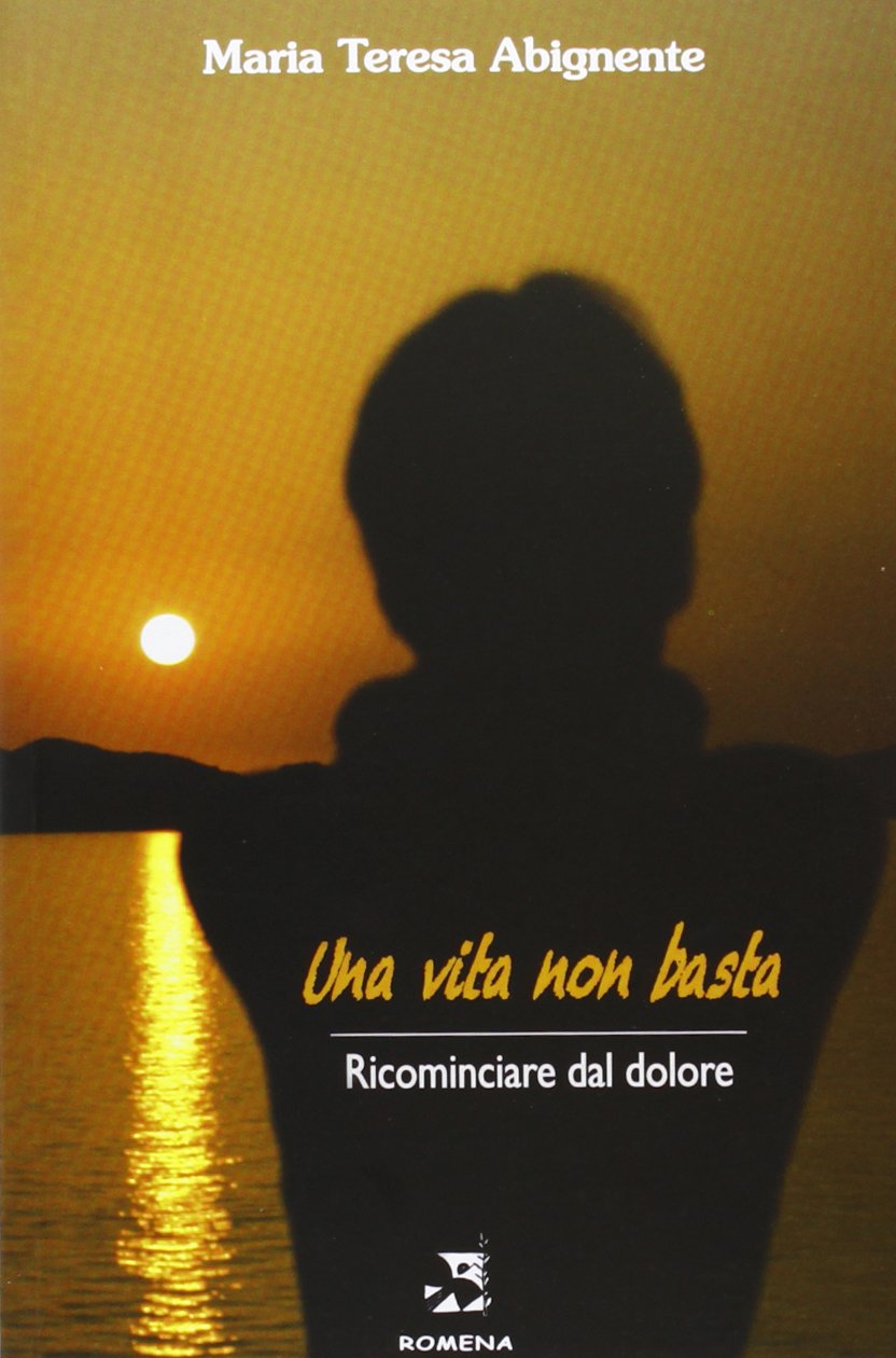 Una vita non basta. Ricominciare dal dolore Religion & Esotericism