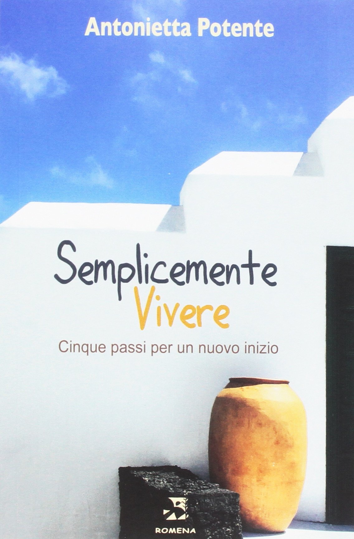 Semplicemente vivere. Cinque passi per un nuovo inizio. Nuova ediz. book