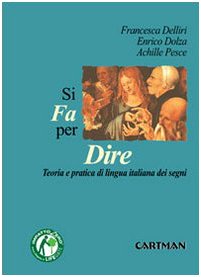 Si fa per dire. Teorie e pratiche di lingua italiana dei segni book