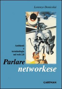 Parlare networkese. Ambienti e terminologia nel Web 2.0 (101) Media & Communication