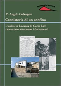 Cronistoria di un confino. L'esilio in Lucania di Carlo Levi raccontato attraverso i documenti (Fuori collana) Contemporary literature