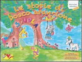 Le storie di bosco arancione. Storie per educare. Ediz. illustrata book