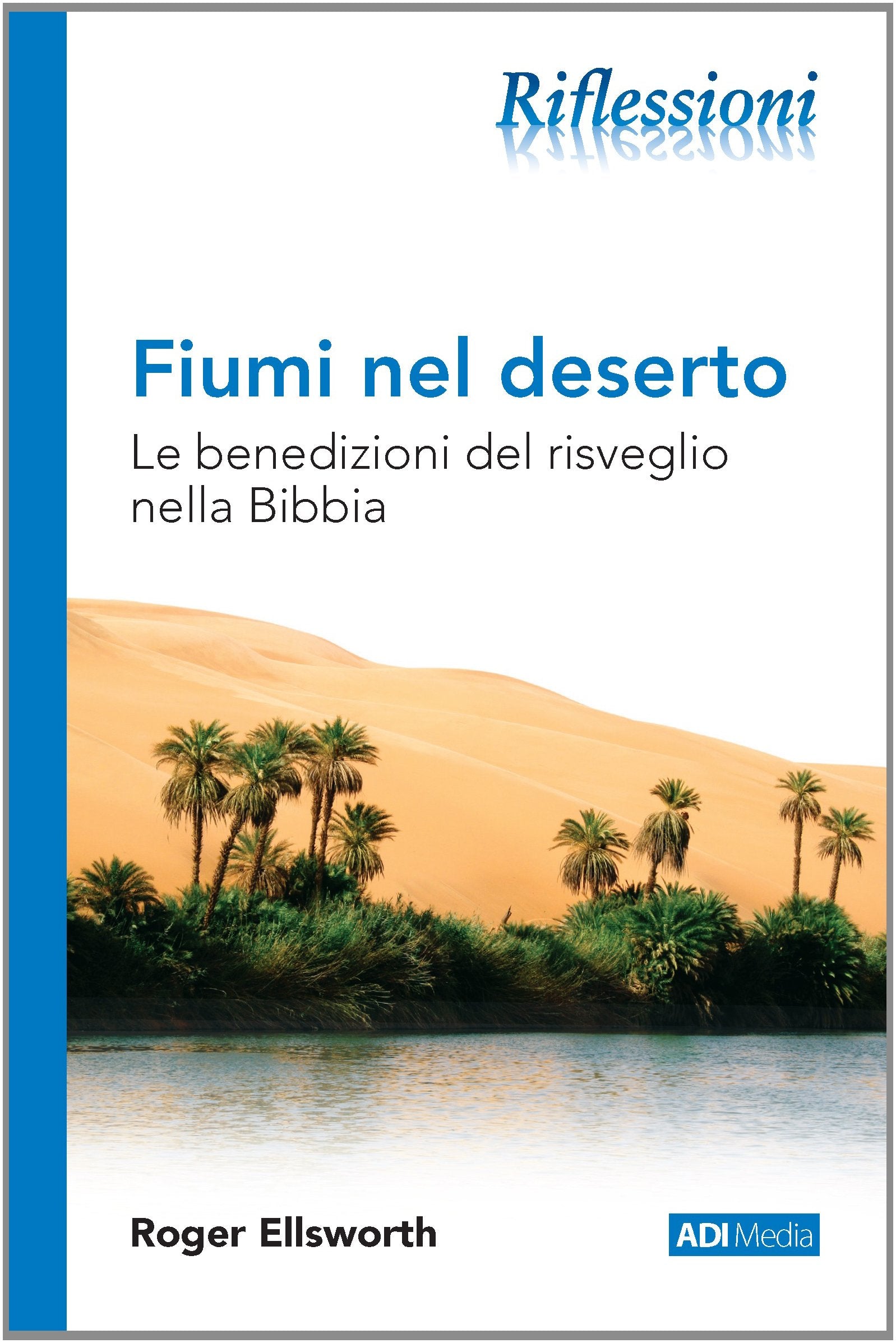 Fiumi nel deserto. Le benedizioni del risveglio nella Bibbia (Riflessioni) Religion & Esotericism