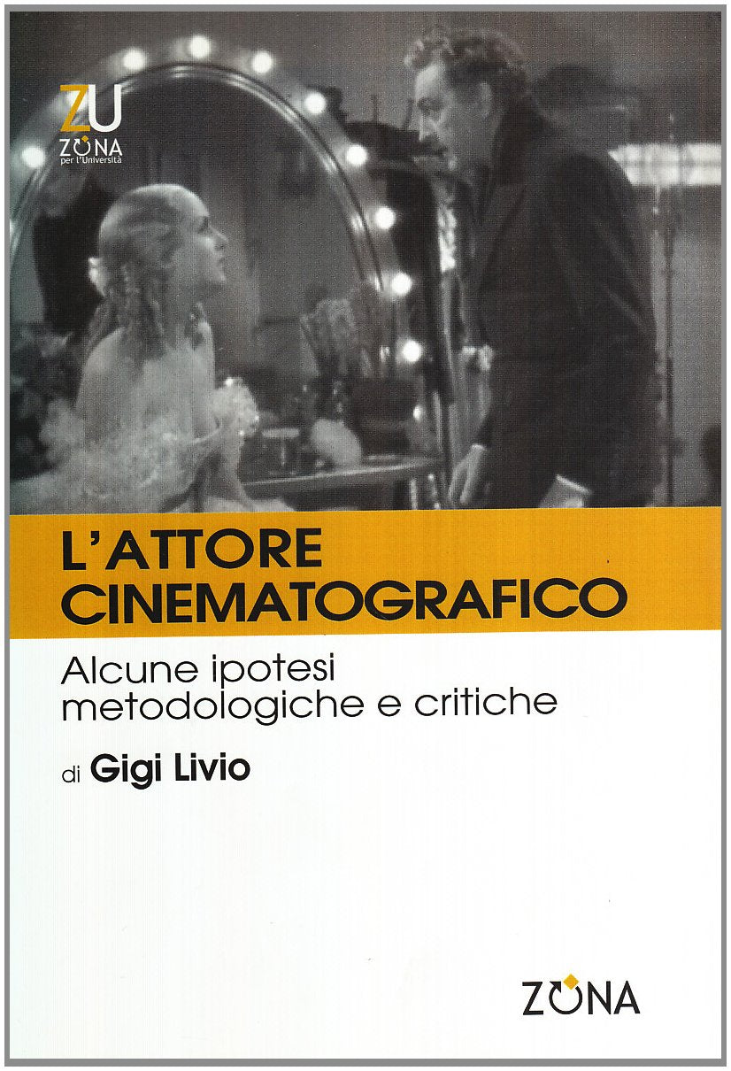 L' attore cinematografico. Appunti metodologici e critici Film, Art & Culture