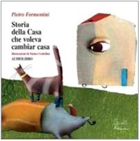 Storia della casa che voleva cambiar casa. Con CD Audio book