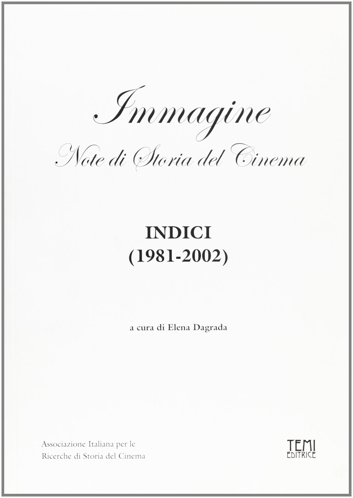 Immagine. Note di storia del cinema (1981-2002). Ediz. illustrata book