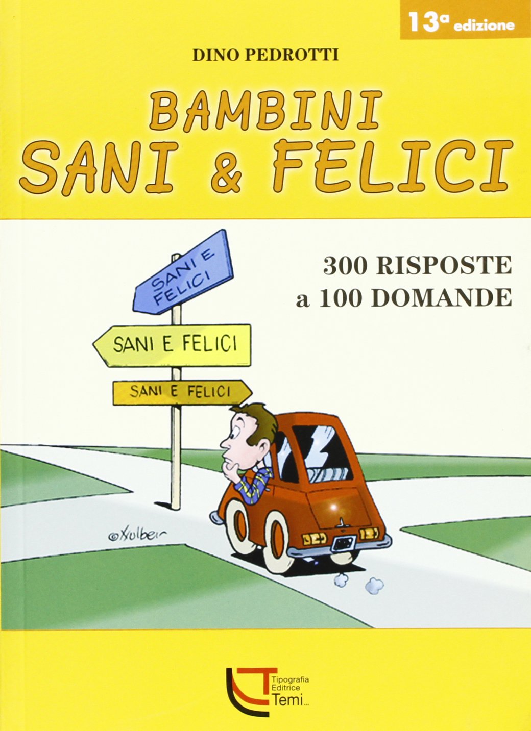 Bambini sani & felici. 300 risposte a 100 domande Medicine