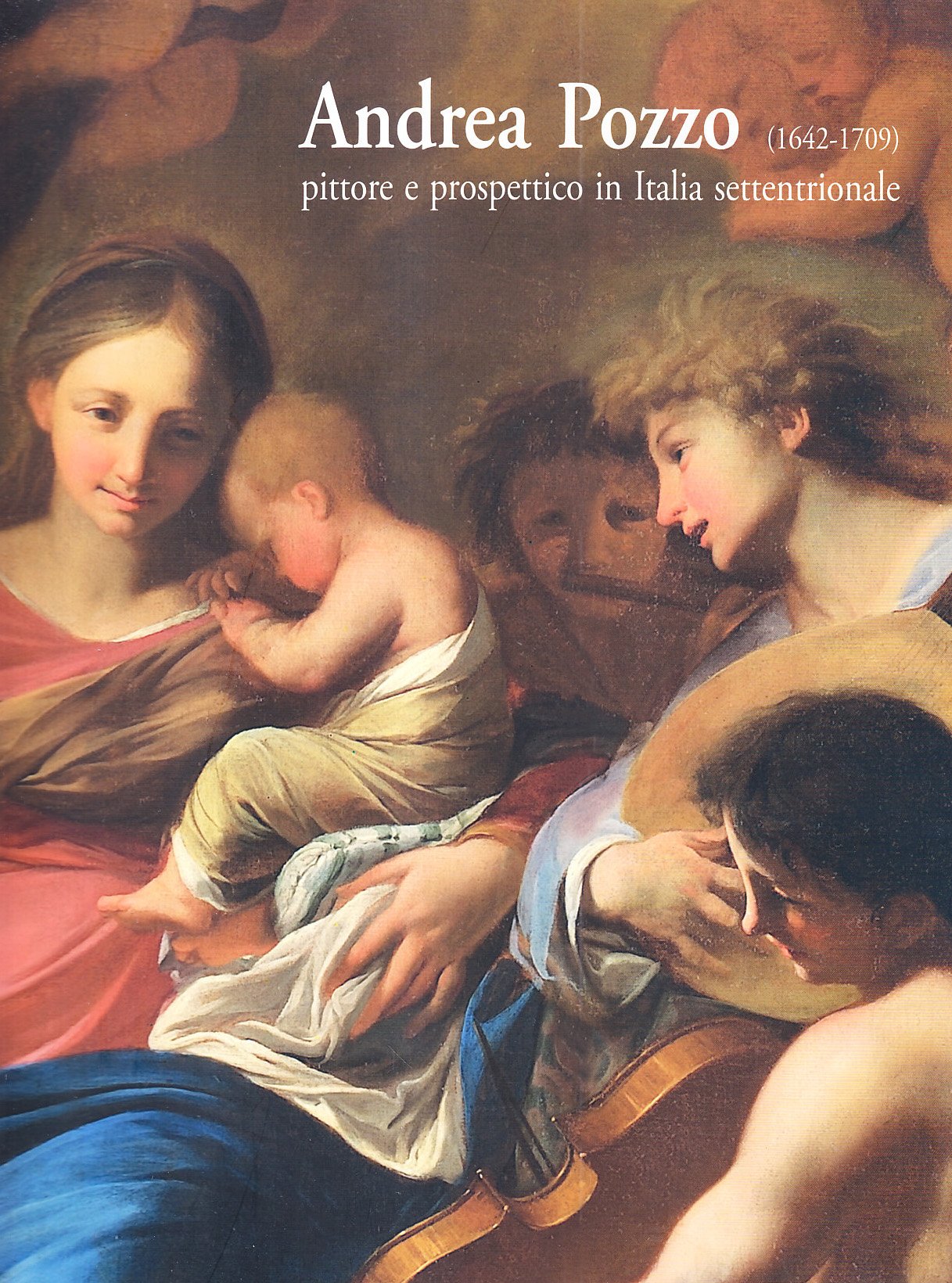 Andrea Pozzo (1642-1709). Pittore e prospettico in Italia settentrionale book