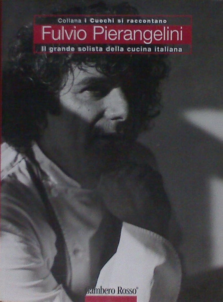 Fulvio Pierangelini. Il grande solista della cucina italiana. Ediz. illustrata book
