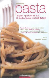 Pasta. Sapori e profumi dal Sud. 40 ricette d'autore (ma facili da fare) book