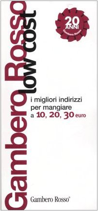 Gambero Rosso low cost. I migliori indirizzi per mangiare a 10, 20, 30 euro (Le guide) Leisure, Home & Garden