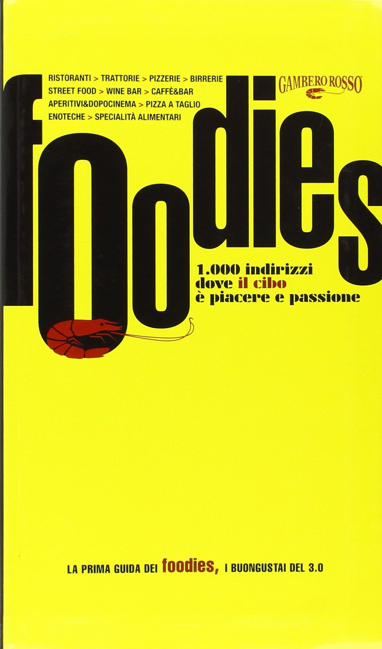 Foodies. 1000 indirizzi dove il cibo è piacere e passione Leisure, Home & Garden