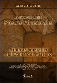 La ricerca della pietra filosofale. Itinerari iniziatici nell'Italia del mistero book