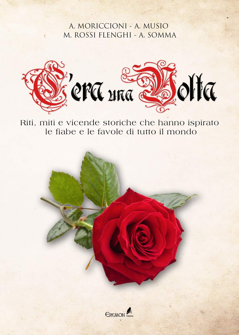 C'era una volta. Riti, miti e vicende storiche che hanno ispirato le fiabe e le favole di tutto il mondo Books