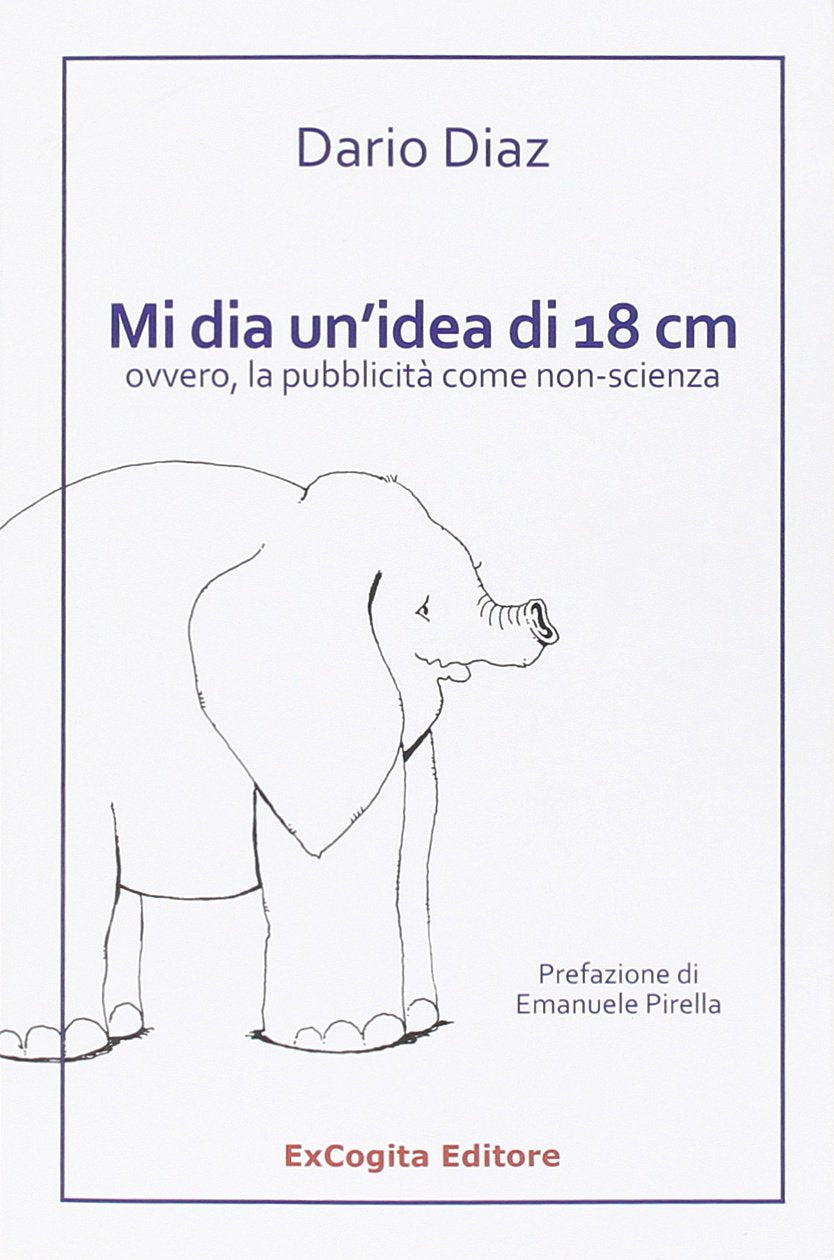 Mi dia un'idea di 18 cm ovvero, la pubblicità come non-scienza book
