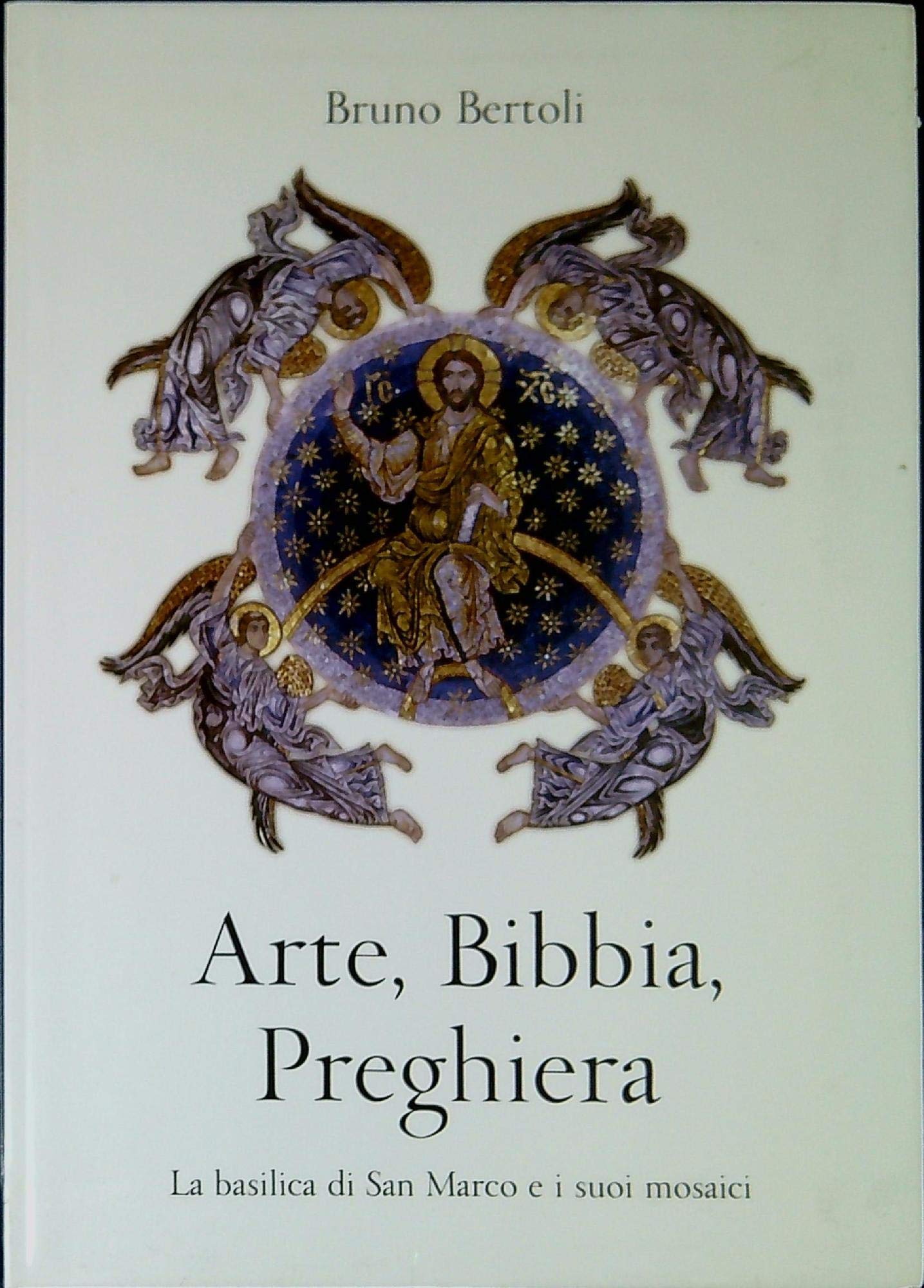 Arte, Bibbia, preghiera. La basilica di San Marco e i suoi mosaici Religion & Esotericism