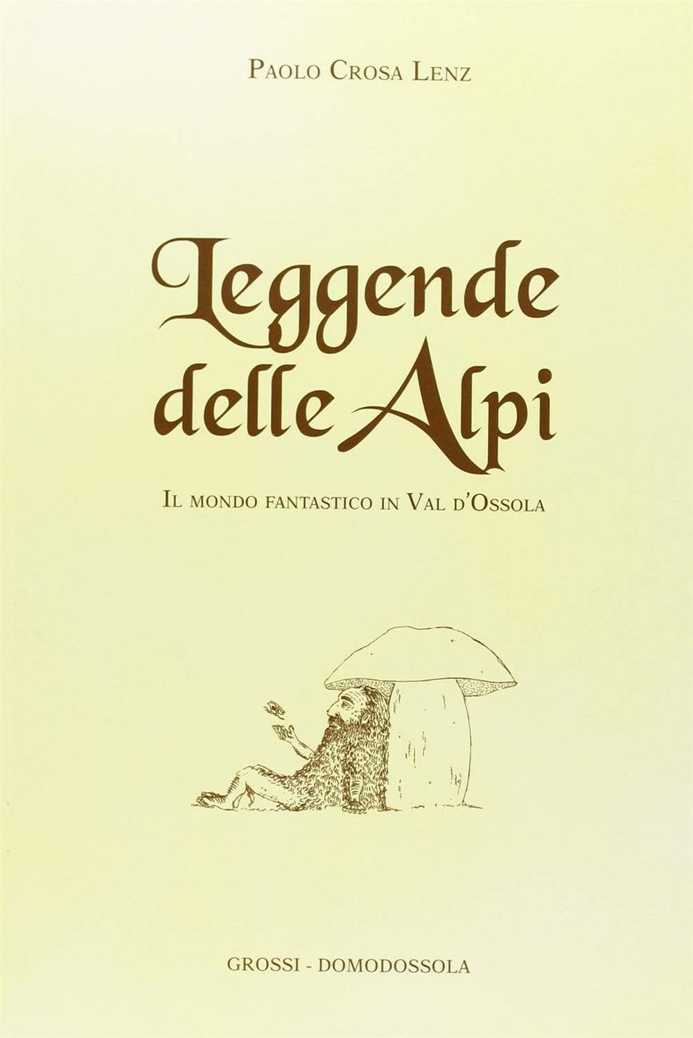 Leggende delle Alpi. Il mondo fantastico in Val d'Ossola book