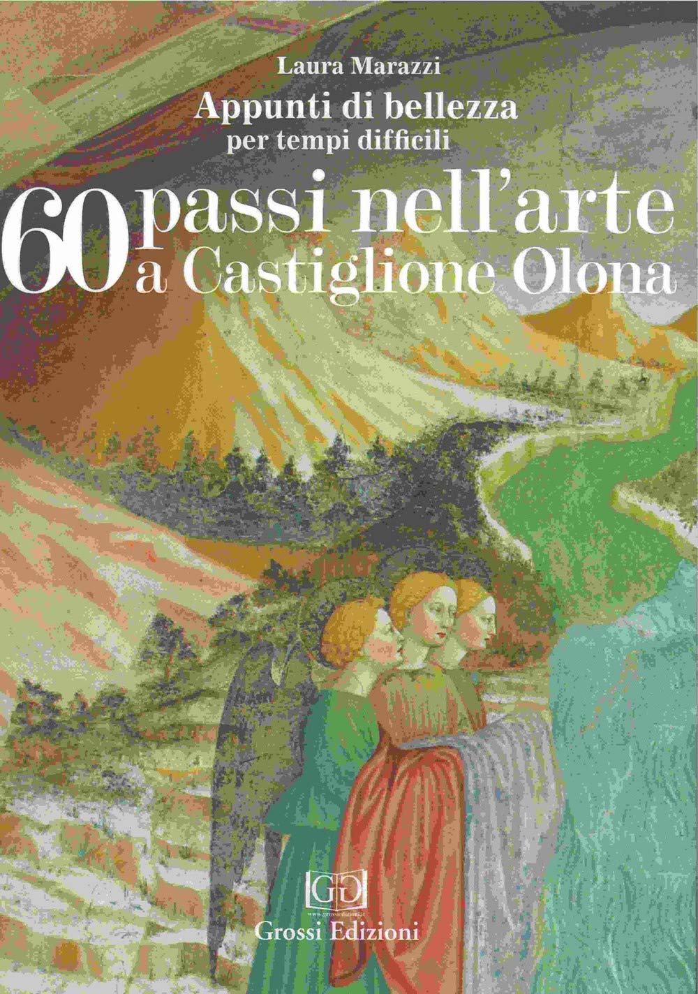 60 passi nell'arte a Castiglione Olona. Appunti di bellezza per tempi difficili book