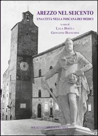 Arezzo nel Seicento. Una città nella Toscana dei Medici book