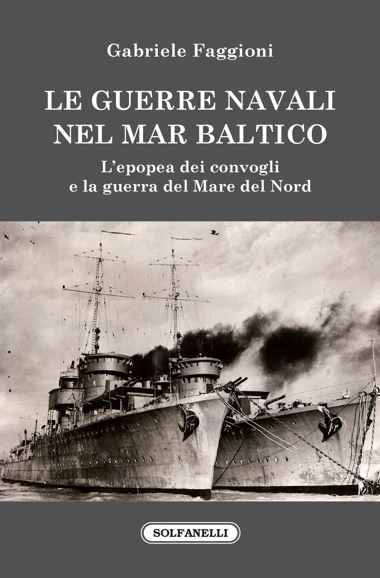 Le guerre navali nel Mar Baltico. L'epopea dei convogli e la guerra del Mare del Nord book