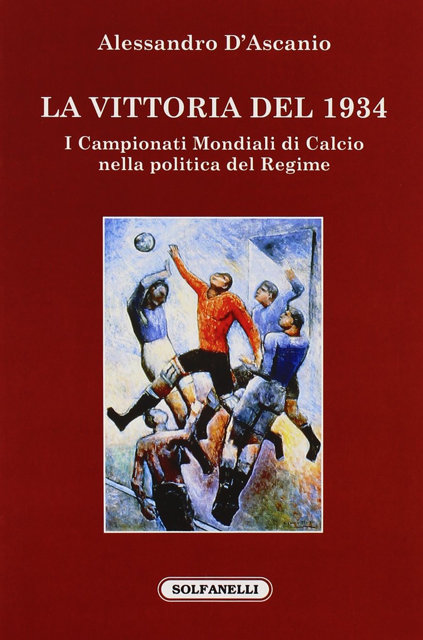 La vittoria del 1934. I campionati mondiali di calcio nella politica del regime book