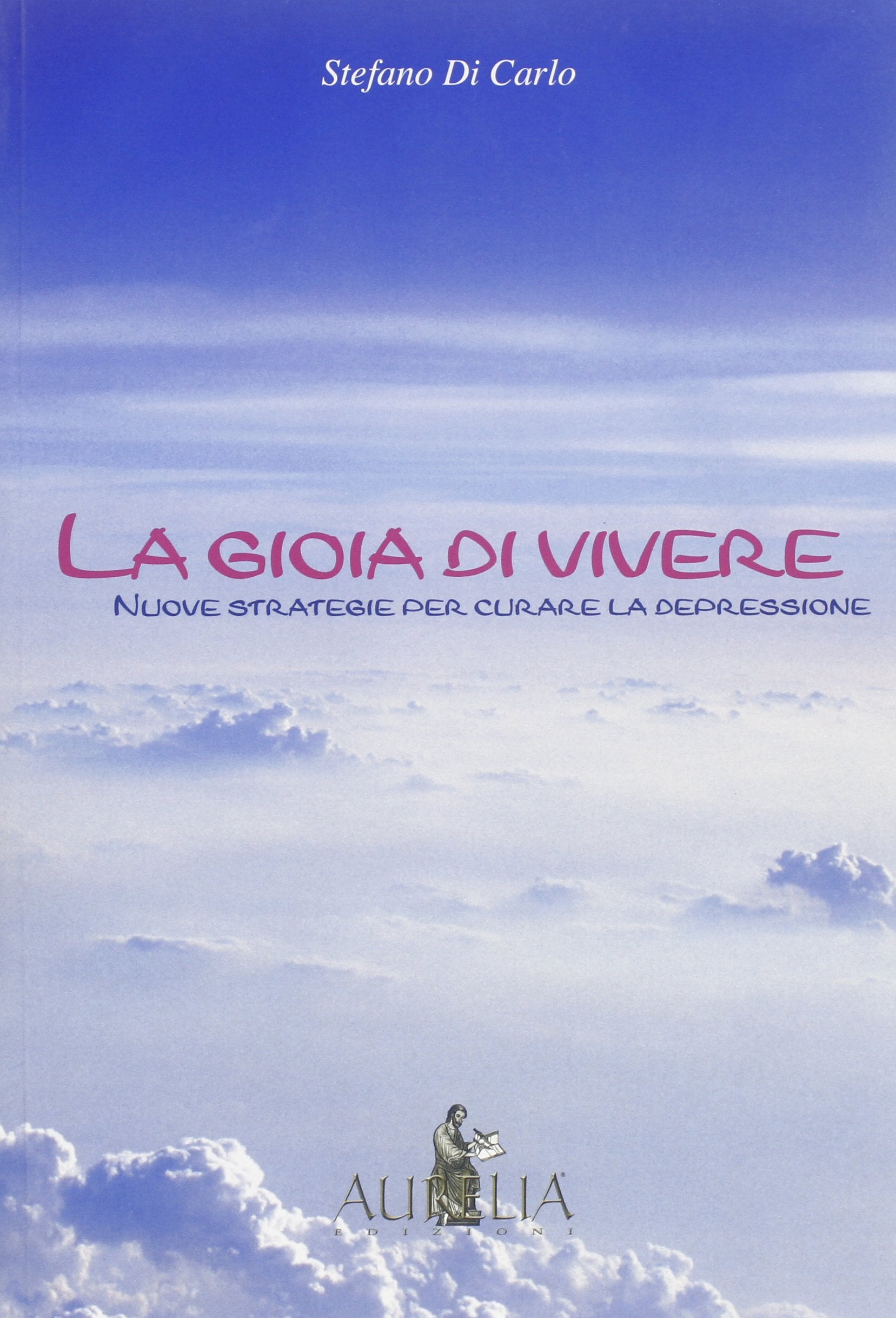 La gioia di vivere. Nuove strategie per curare la depressione Medicine