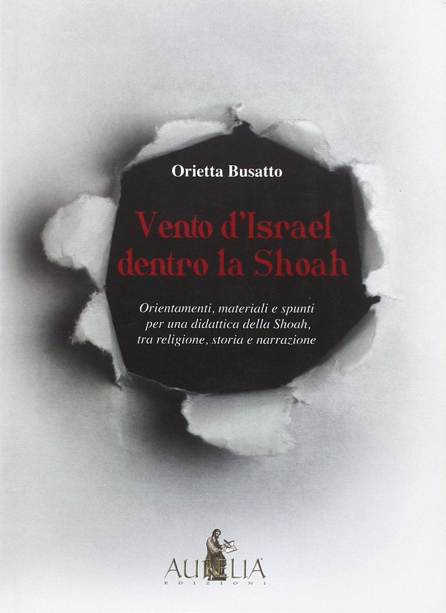 Vento d'Israel dentro la Shoah. Orientamenti, materiali e spunti per una didattica della Shoah tra religione, storia e narrazione book