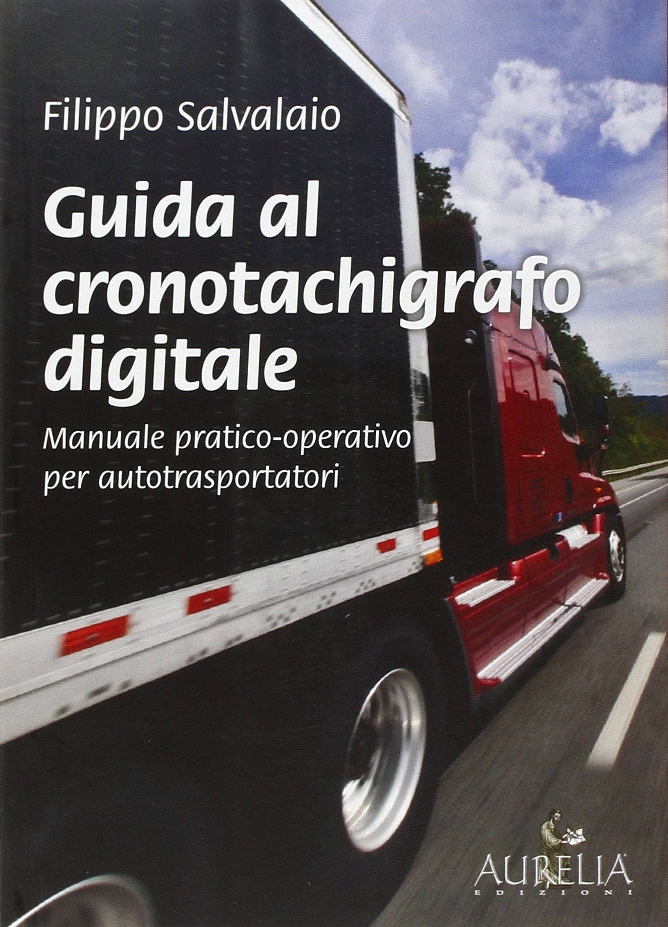 Guida al cronotachigrafo digitale. Manuale pratico-operativo per autotrasportatori book