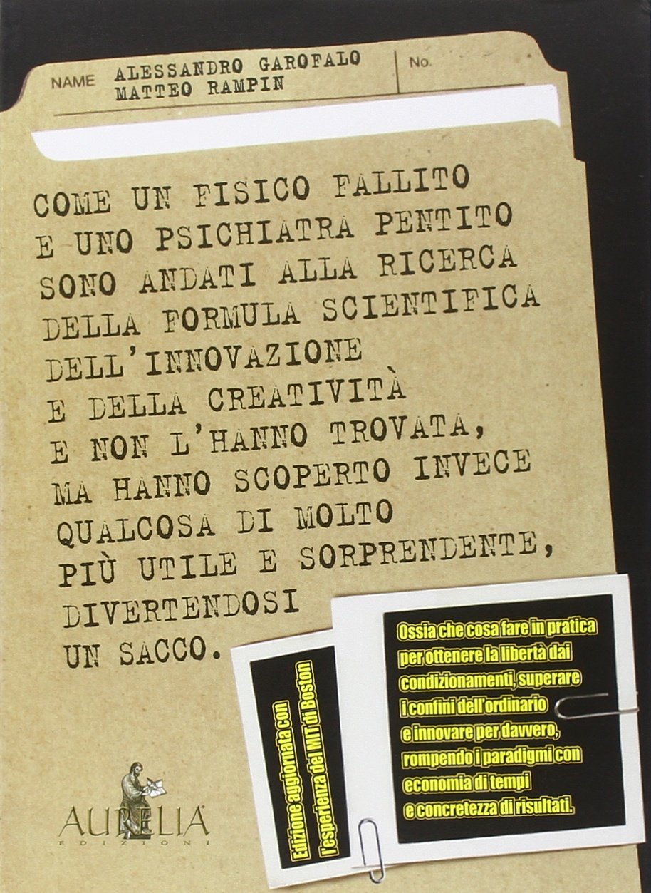 Come un fisico fallito. Ossia che cosa fare in pratica per ottenere la libertà dai condizionamenti, superare i confini dell'ordinario e innovare per davvero... book