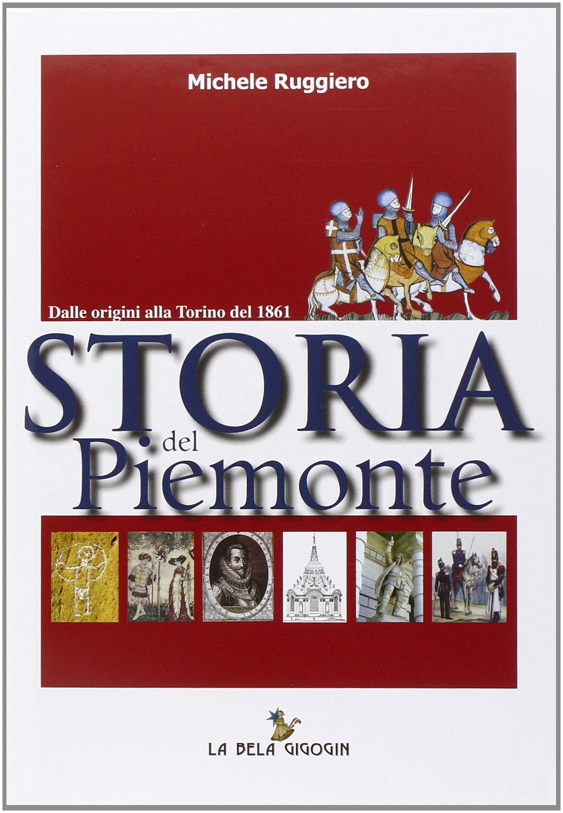 Storia del Piemonte. Dalle origini alla Torino del 1861 Politics & History