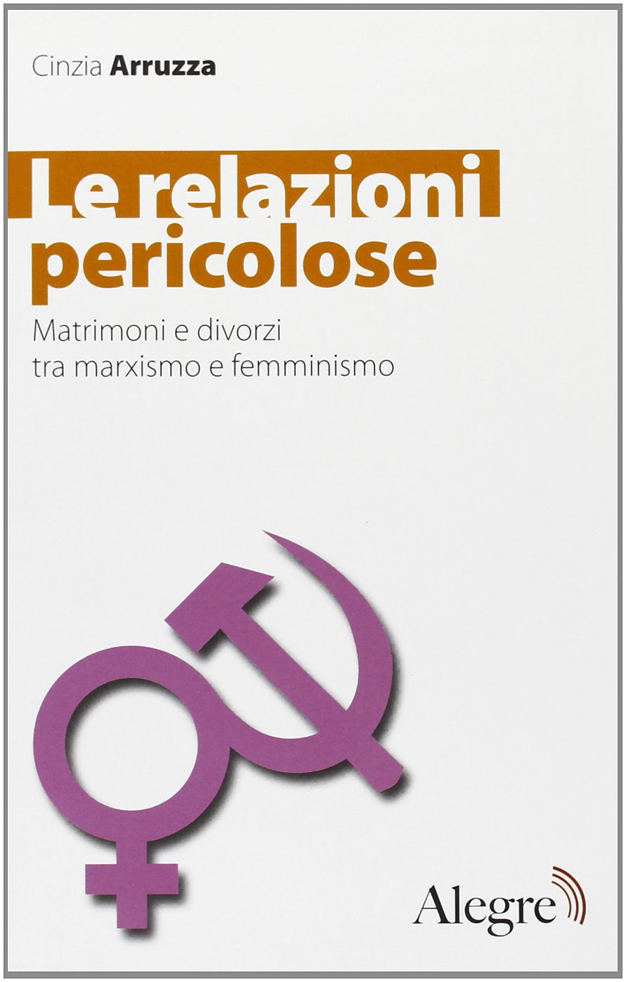 Le relazioni pericolose. Matrimoni e divorzi tra marxismo e femminismo book