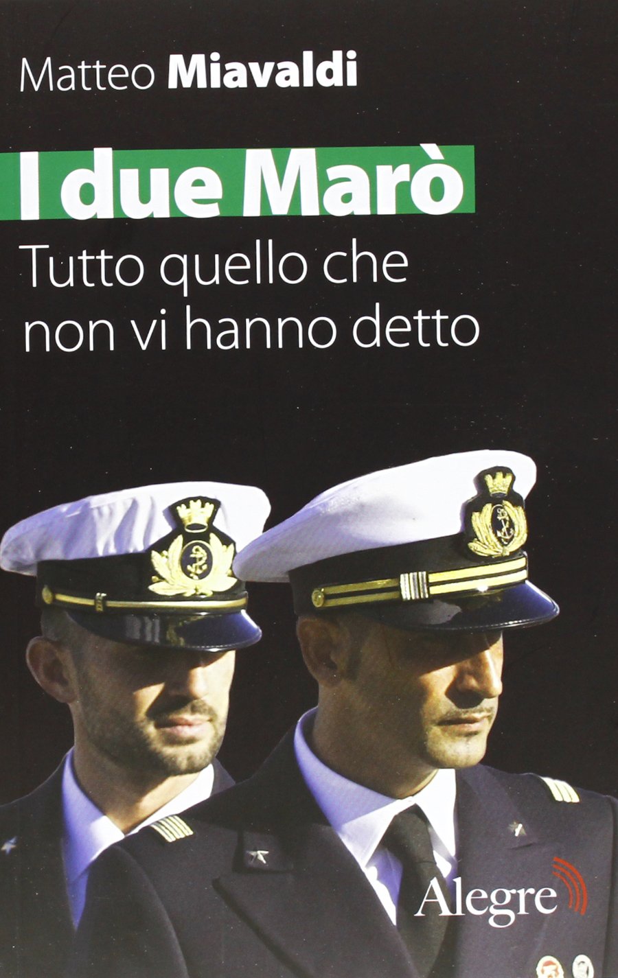 I due Marò. Tutto quello che non vi hanno detto book