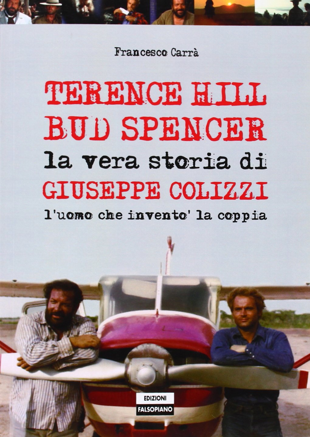Terence Hill Bud Spencer. La vera storia di Giuseppe Colizzi Film, Art & Culture