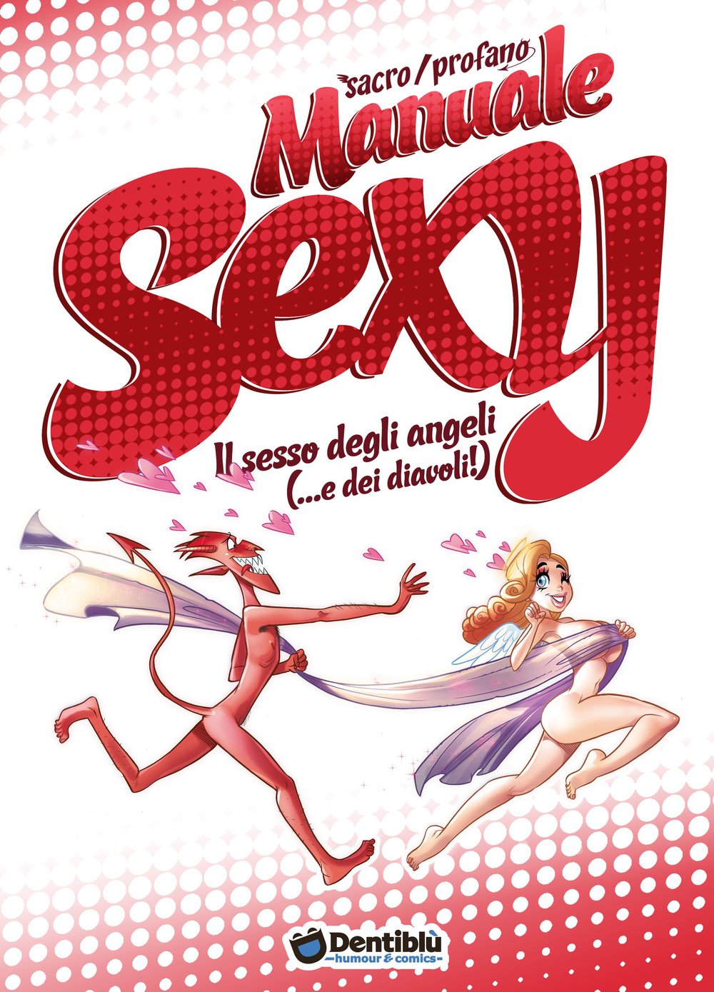 Sacro/Profano. Manuale sexy. Il sesso degli angeli (...e dei diavoli!) Cartoons