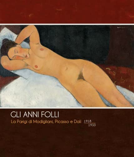 Gli anni folli. La Parigi di Modigliani, Picasso e Dalì. 1918-1933. Ediz. illustrata book