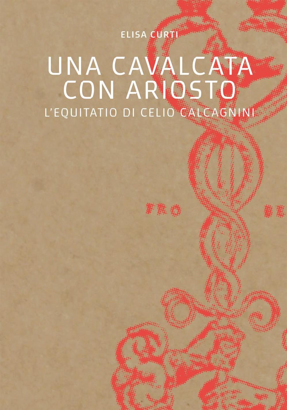 Una cavalcata con Ariosto. L'Equitatio di Celio Calcagnini book