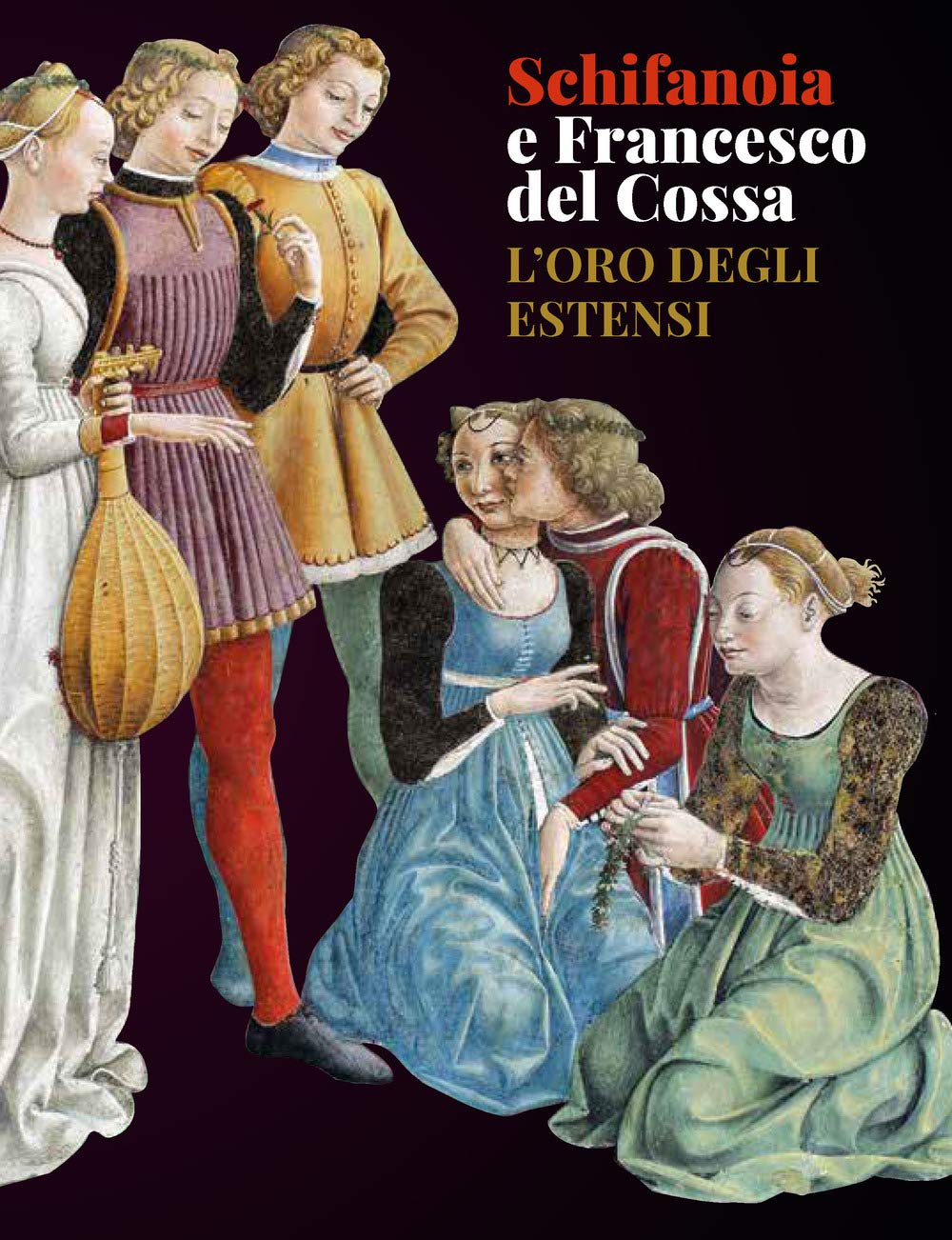 Schifanoia e Francesco del Cossa. L'oro degli Estensi book