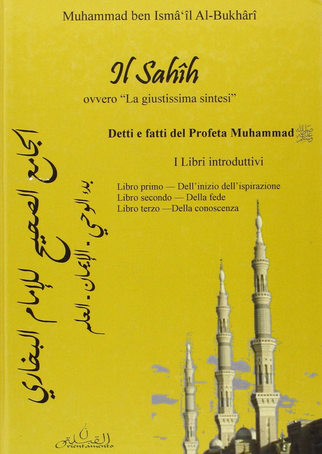 Il Sahih, ovvero «la giustissima sintesi». Detti e fatti del profeta Muhammad. I libri introduttivi... Testo arabo a fronte book