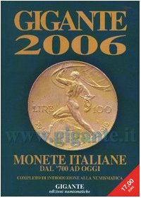 Gigante 2006. Monete italiane dal '700 ad oggi book