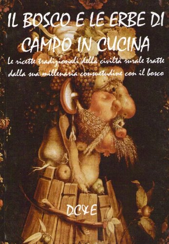 Bosco e le erbe di campo in cucina. Ricette tradizionali della civiltà rurale Leisure, Home & Garden