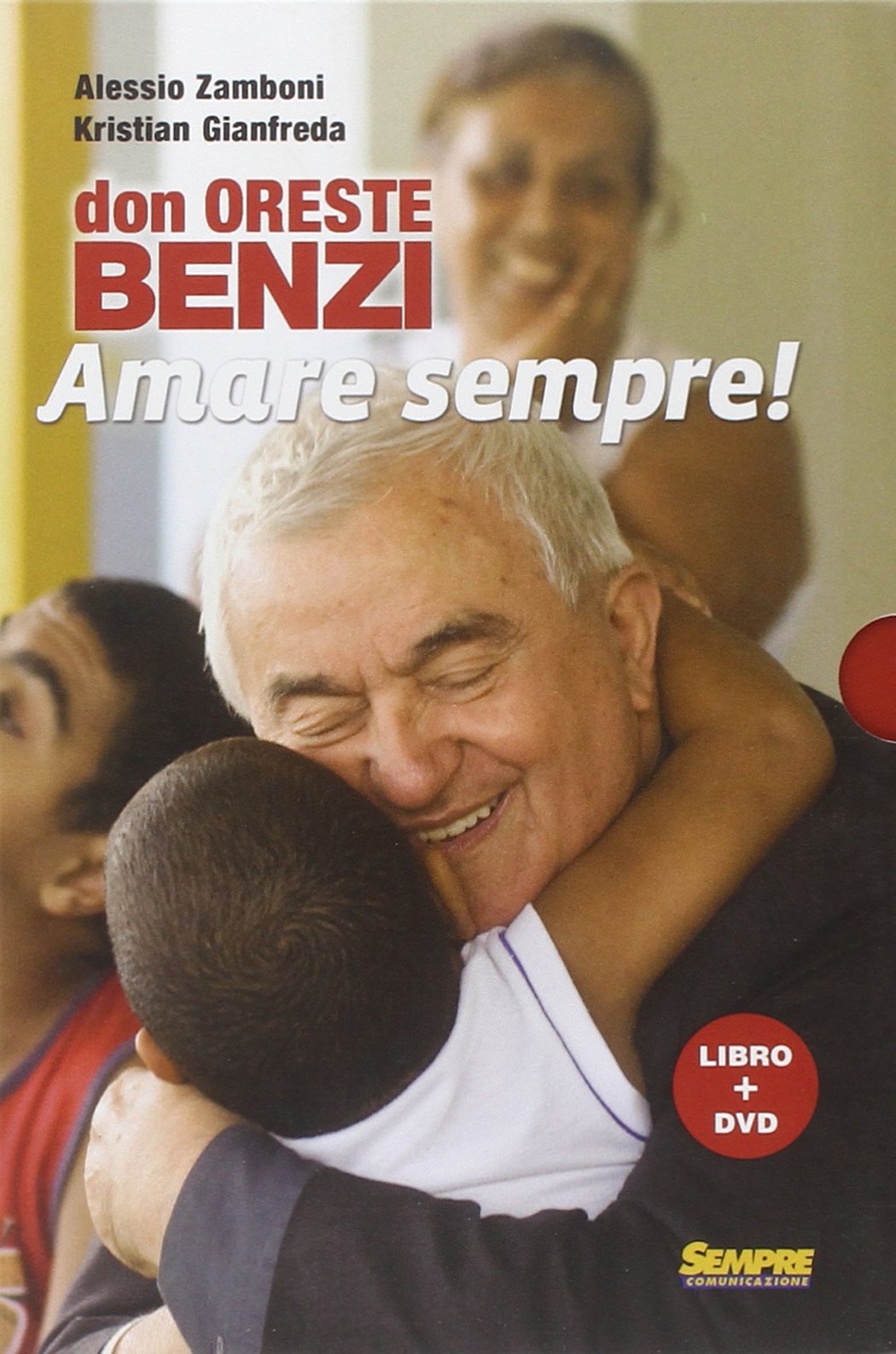 Don Oreste Benzi. Amare sempre! Con DVD book