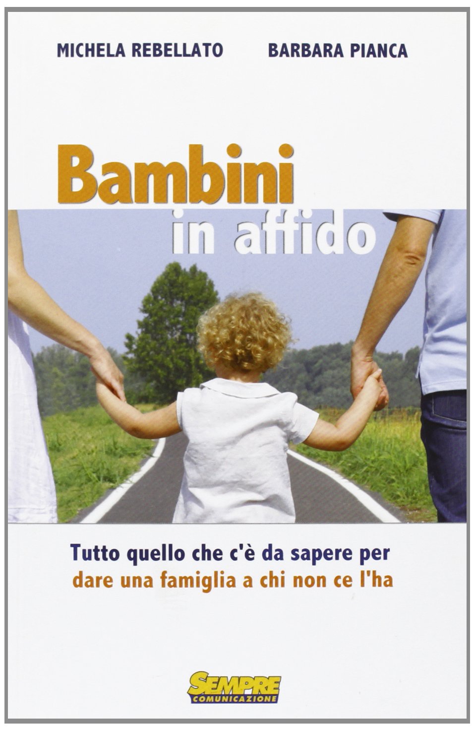 Bambini in affido. Tutto quello che c'è da sapere per dare una famiglia a chi non ce l'ha book