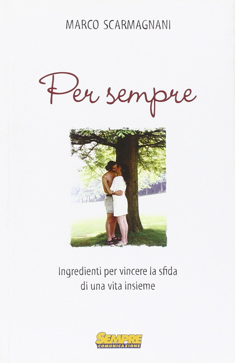 Per sempre. Ingredienti per vincere la sfida di una vita insieme Partnership & Love
