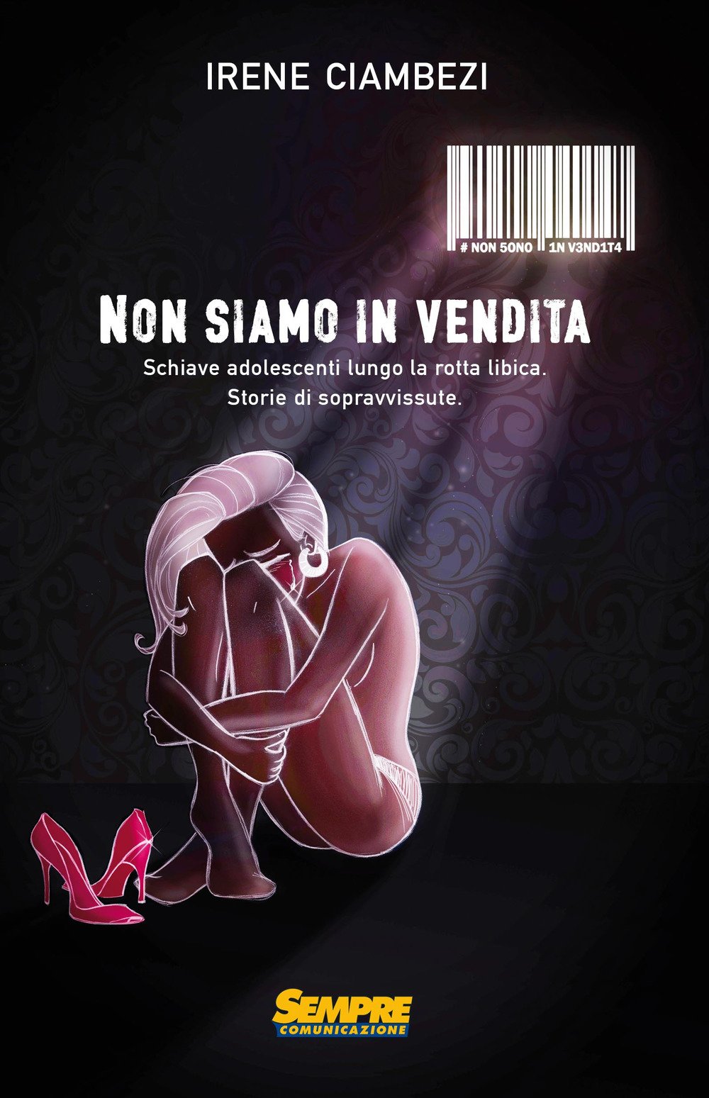Non siamo in vendita. Schiave adolescenti lungo la rotta libica. Storia di sopravvissute Books