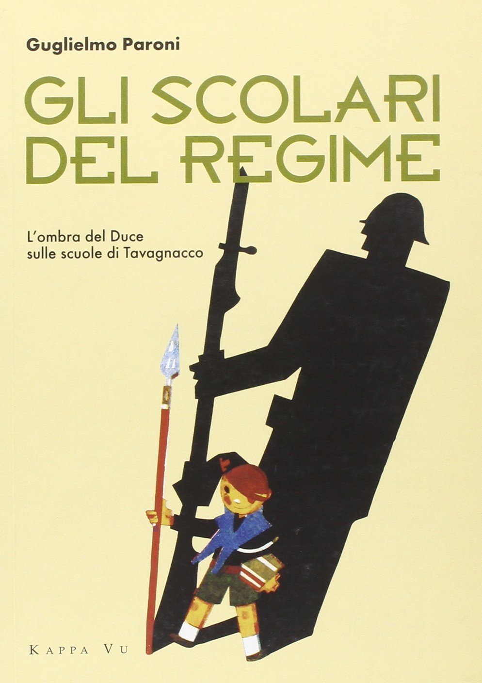 Gli scolari del regime. L'ombra del Duce sulle scuole di Tavagnacco. Ediz. illustrata book